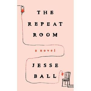 The Repeat Room -- Jesse Ball